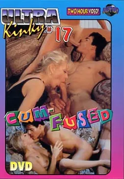 Ultra Kinky 17:  Cum-Fused