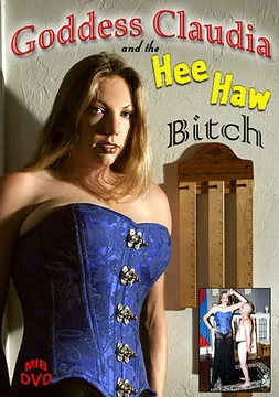 Goddess Claudia And The Hee Haw Bitch