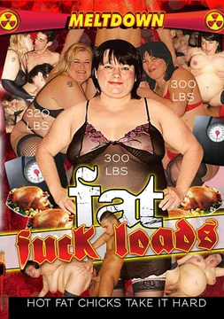 Fat Fuck Loads