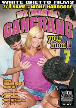 We Wanna Gangbang Your Mom 7