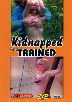 Kidnapped And Trained